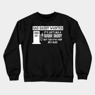 Gas Daddy Wanted Crewneck Sweatshirt